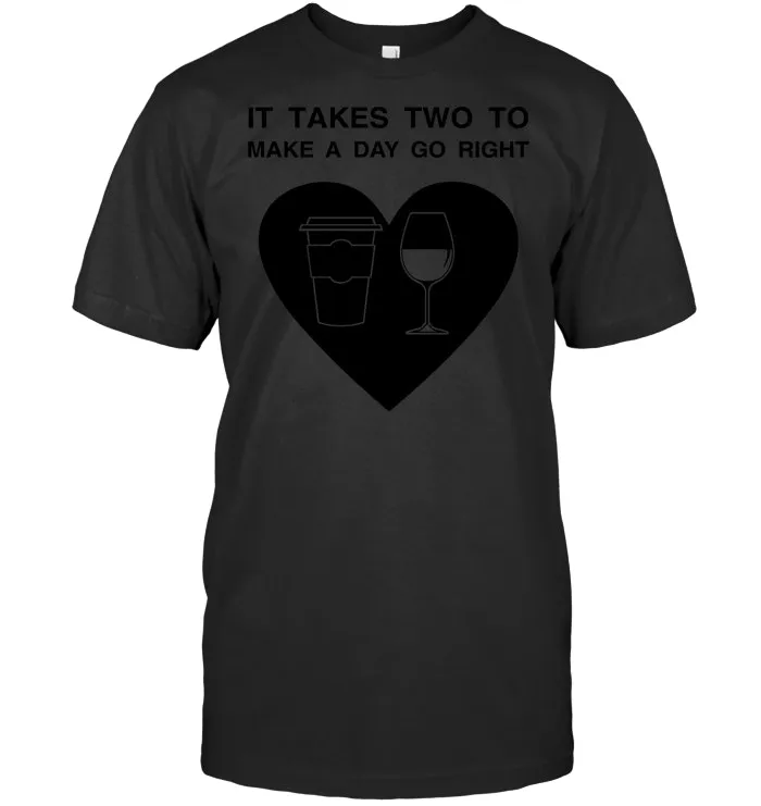 Womens It Takes Two To Make A Day Go Right Coffee Wine Tshirt
