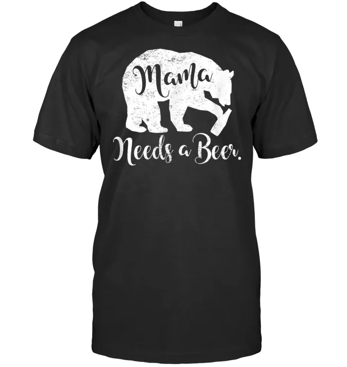 Mama Bear Needs A Beer T Shirt