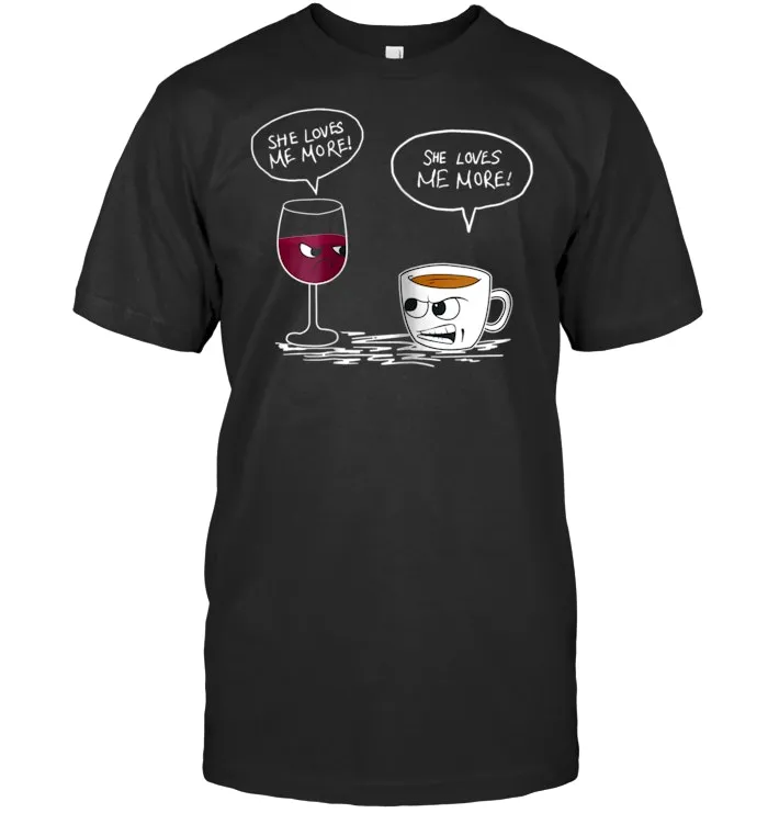 SHE LOVES ME MORE COFFEE OR WINE T SHIRT