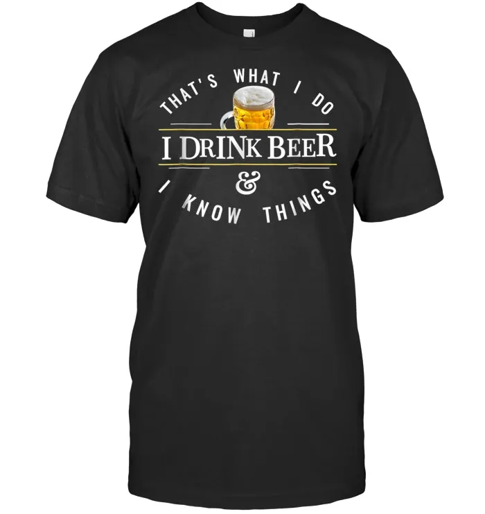 I Drink and I Know Things Funny IPA or Craft Beer Logo Shirt