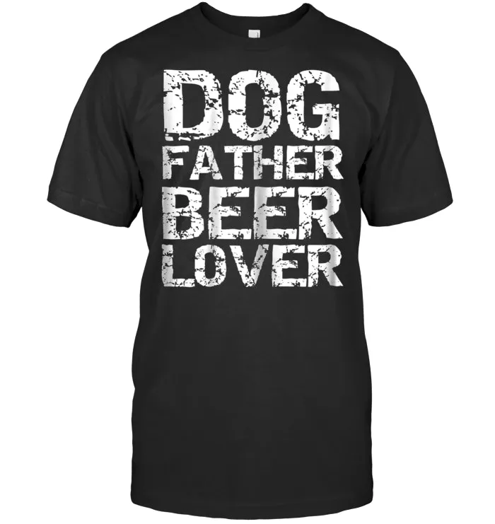 Dog Father Beer Lover Shirt Funny Father's Day Gift Shirt