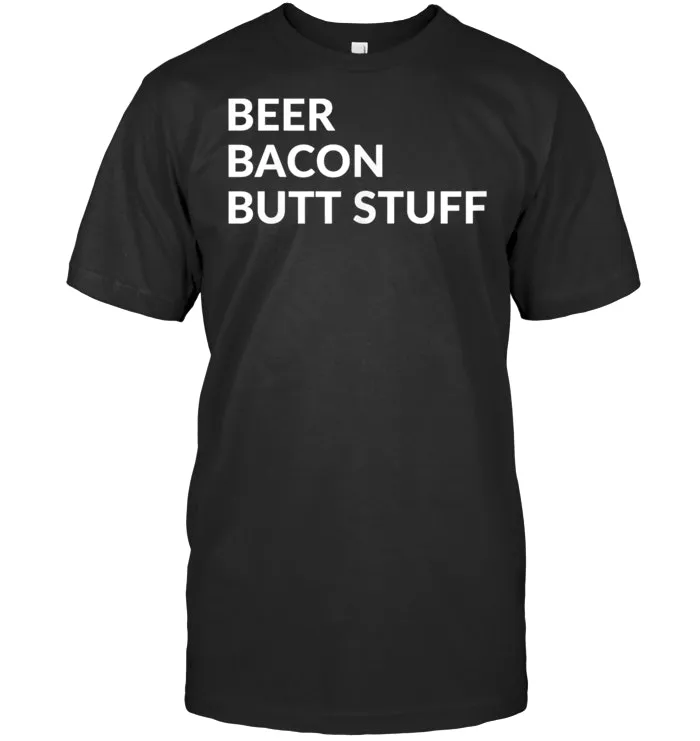 Beer Bacon Butt Stuff T Shirt
