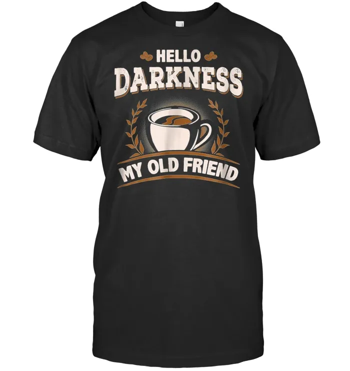 Hello Darkness My Old Friend Dark Coffee Funny Java Shirt