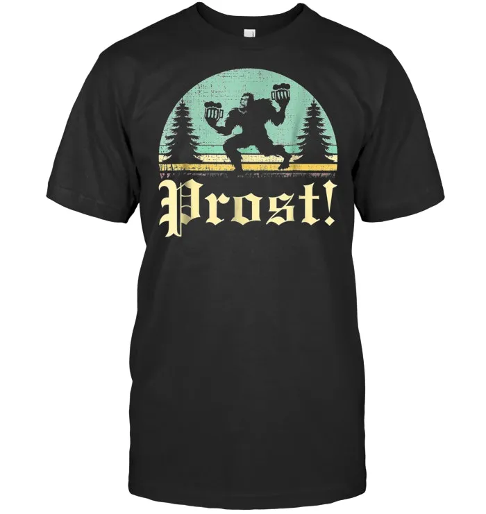 PROST! German Oktoberfest Bigfoot Beer Lover Drinking Tshirt
