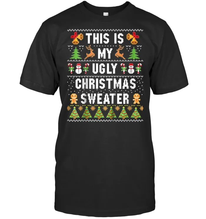 This Is My Ugly Christmas Sweater Funny Holiday T Shirt