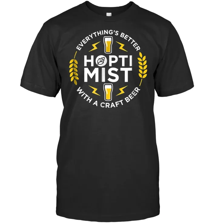 HOPTIMIST Everything's Better with a Craft Beer Tee