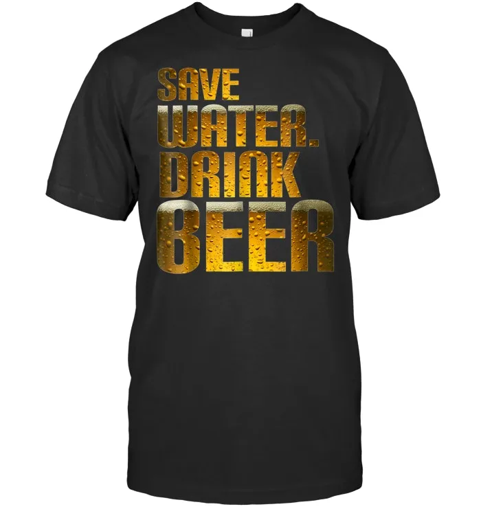 Save Water, Drink Beer Drinking T Shirt