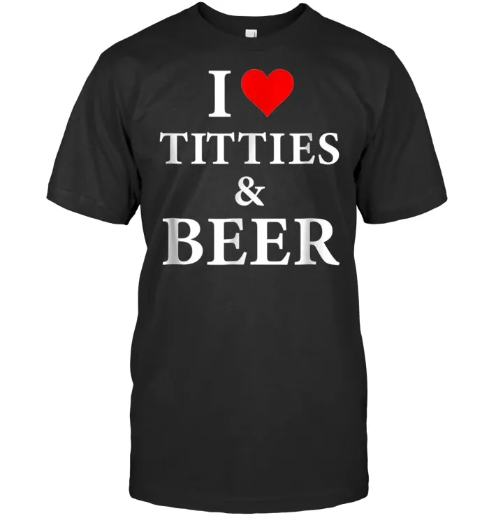 I Love Titties and Beer   Funny Adult T shirt