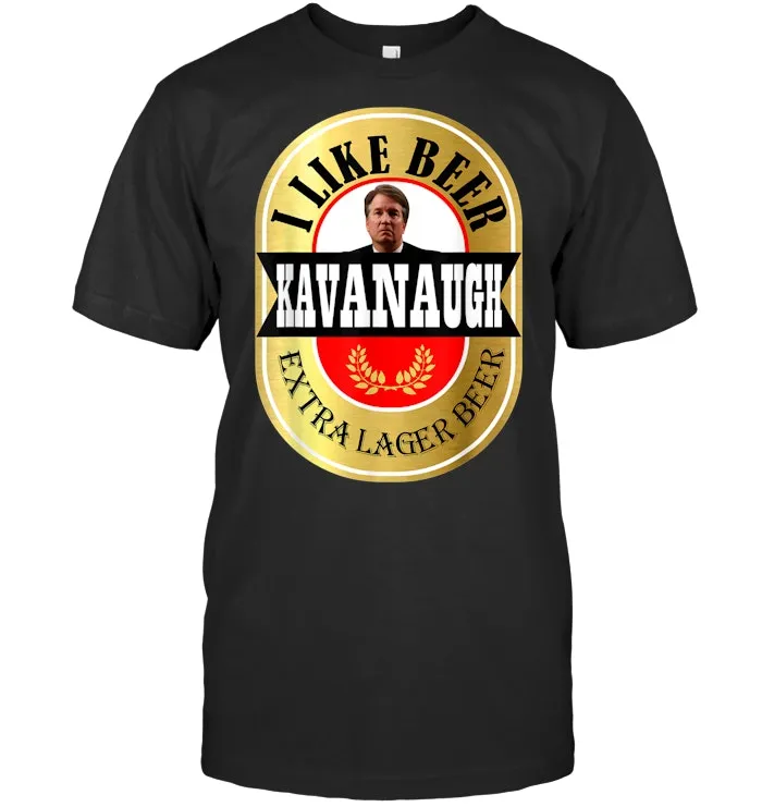 I Like Beer KAVANAUGH Funny Tee SHirt
