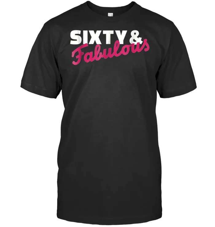Sixty & fabulous 60th birthday T Shirt