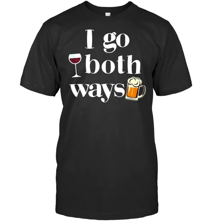 I Go Both Ways Wine Beer Drinking Alcohol Funny T Shirt