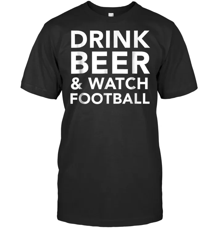 Drink Beer and Watch Football Tshirts