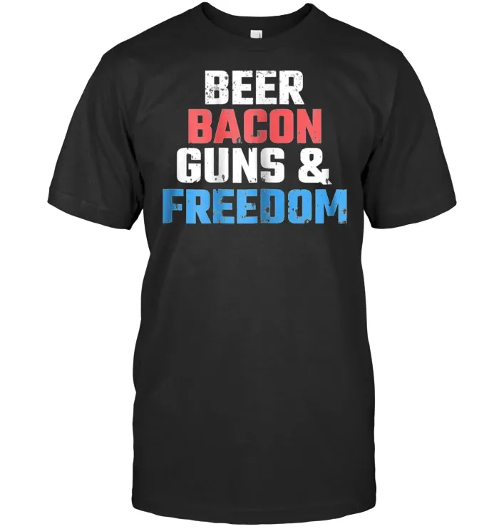 Beer Bacon Guns And Freedom USA Lovers T Shirt