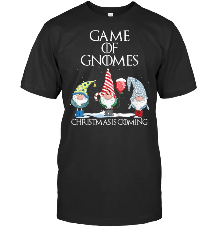 Funny Game Of Gnomes Christmas Is Coming Elf Gifts T Shirt