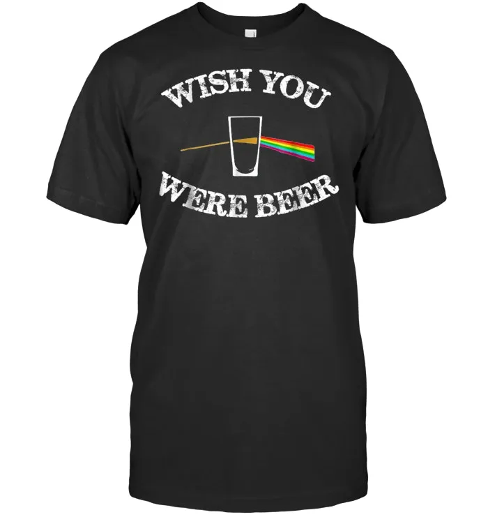 Distressed Funny Beer T Shirt Wish you were Beer