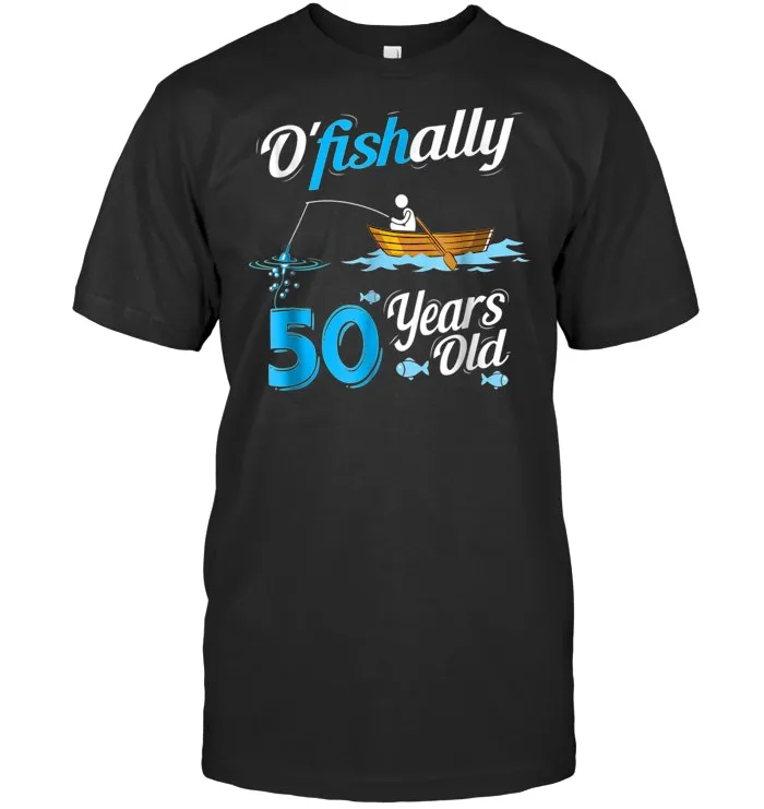 OFishally 50 Funny Fisherman Pun Birthday T Shirt Fishing