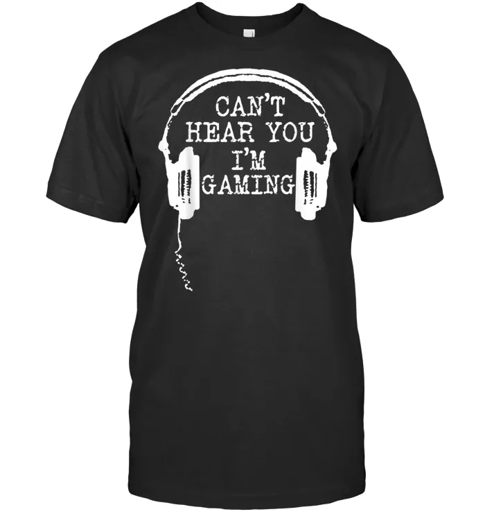 Funny Gamer Gift T Shirt Headset Can't Hear You Tshirt Gift