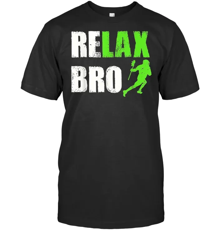 Relax Bro Lacrosse Sports Team Game T Shirt