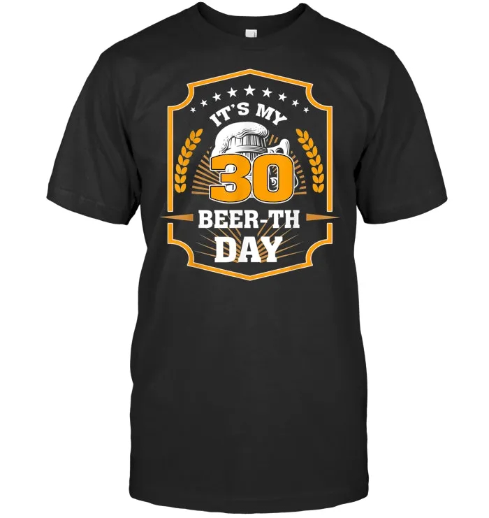 30th Birthday Gift Beer Shirt It's My 30 Beer th Day T Shirt