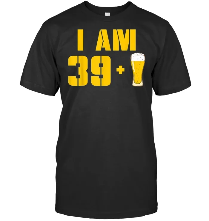 I'm 39 +1 Beer Funny Beer Lover 40th Birthday 1979 T Shirt