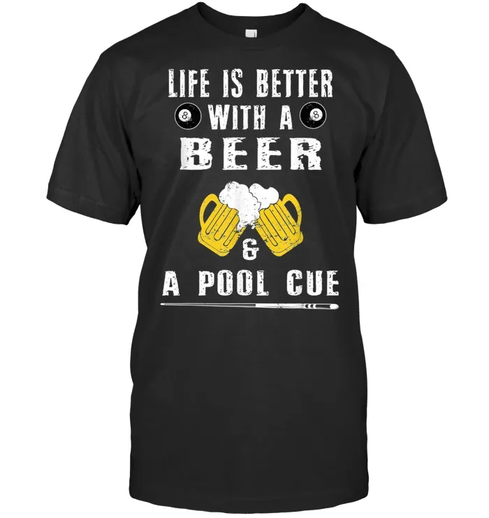 Life Is Better With A Beer and A Pool Cue Billiard T shirt