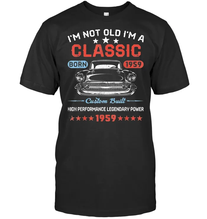 Vintage 60th Birthday Shirt I'm Not Old I'm Classic 1959 Car