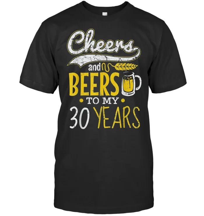 Cheers And Beers To 30 Years Cool Beer Lover Birthday Shirt