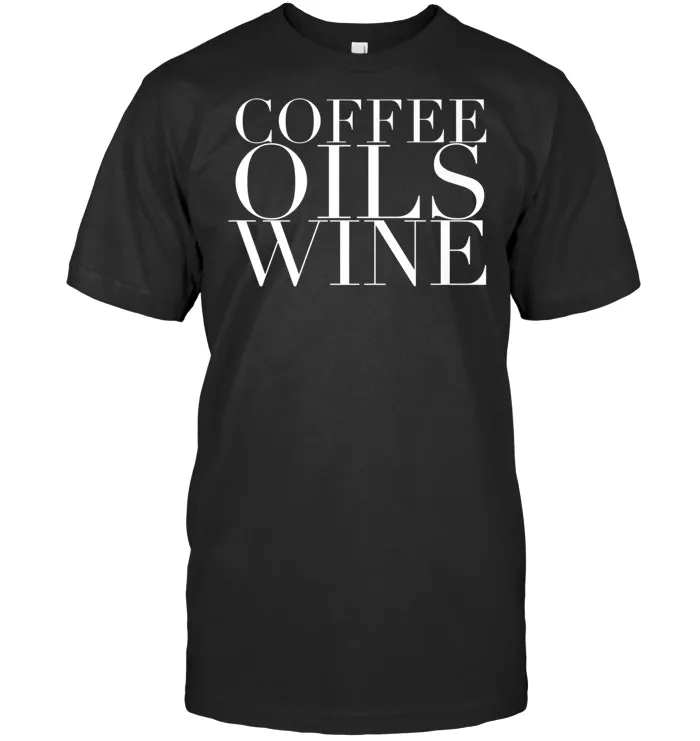 Coffee Oils Wine T Shirt