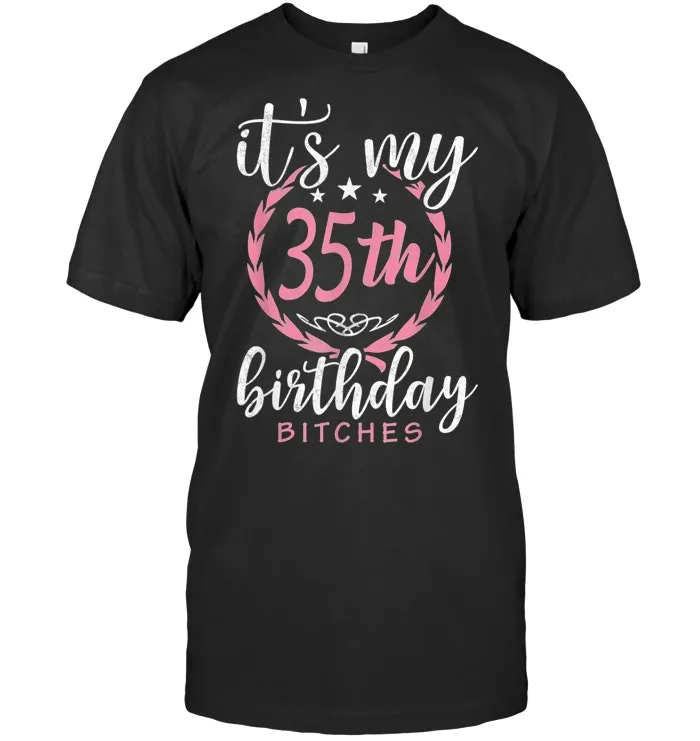 My 35th Birthday Bitches Gift 35 Yrs Old Tshirt