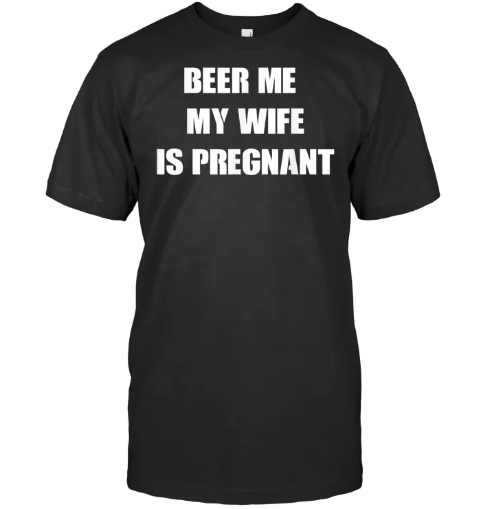 Mens Beer Me My Wife Is Pregnant Tshirt funny pregnancy shirt