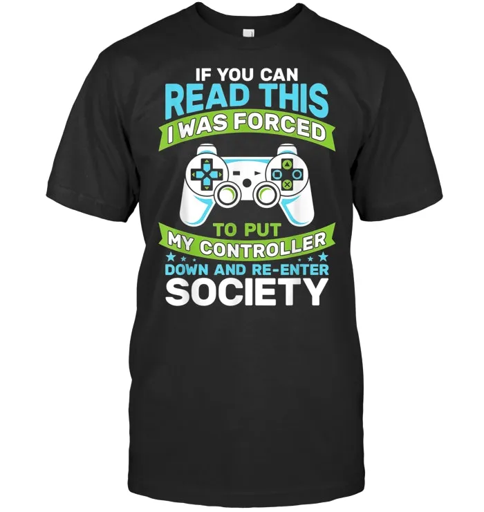 if you can read this i was forced funny video gamer shirt