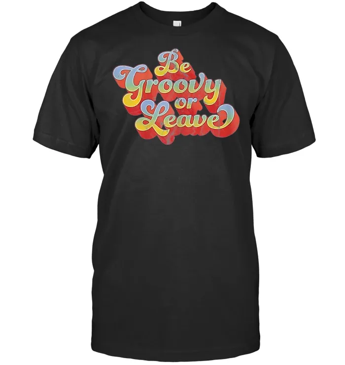 Be Groovy or Leave Retro 60s Shirt