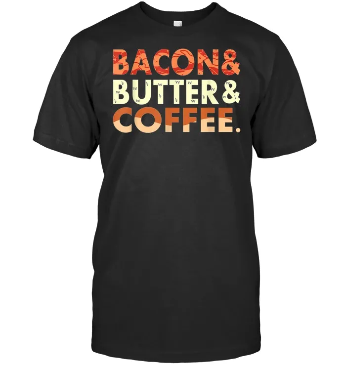 Bacon Butter Coffee Breakfast T Shirt For Bacon Lovers KA