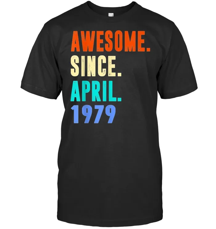 April 1979 T Shirt 40 Years Old 40th Birthday Decorations