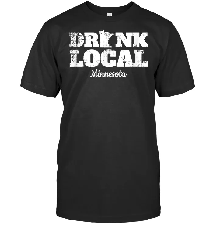 Drink Local Minnesota Beer T Shirt Beer Drinker Wine Drinker