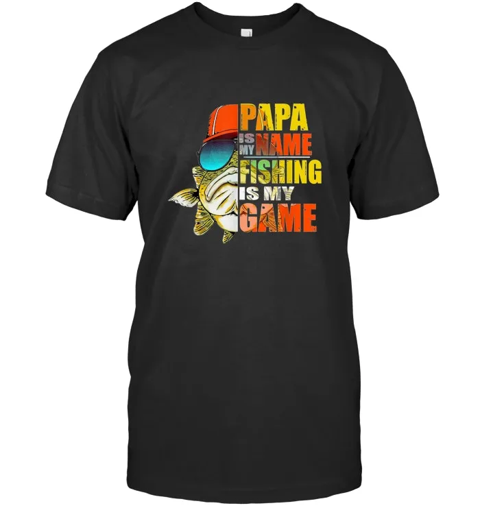 Funny papa is my name fishing is my game fathers day T shirt