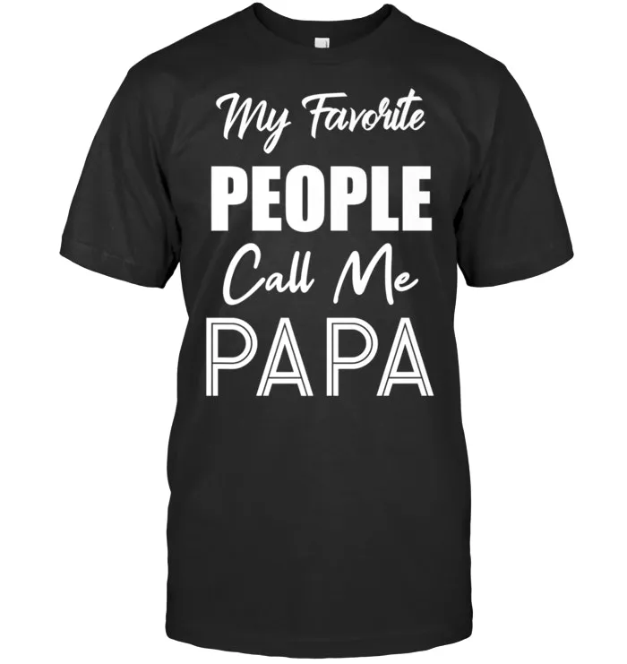 My Favorite People Call Me Papa Funny Holiday  Premium T Shirt