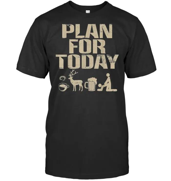 Plan For Today Coffee Hunting Beer T Shirt