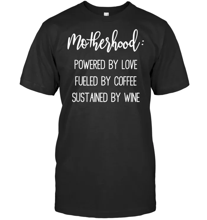 Motherhood   Powered By Love Coffee Wine T Shirt