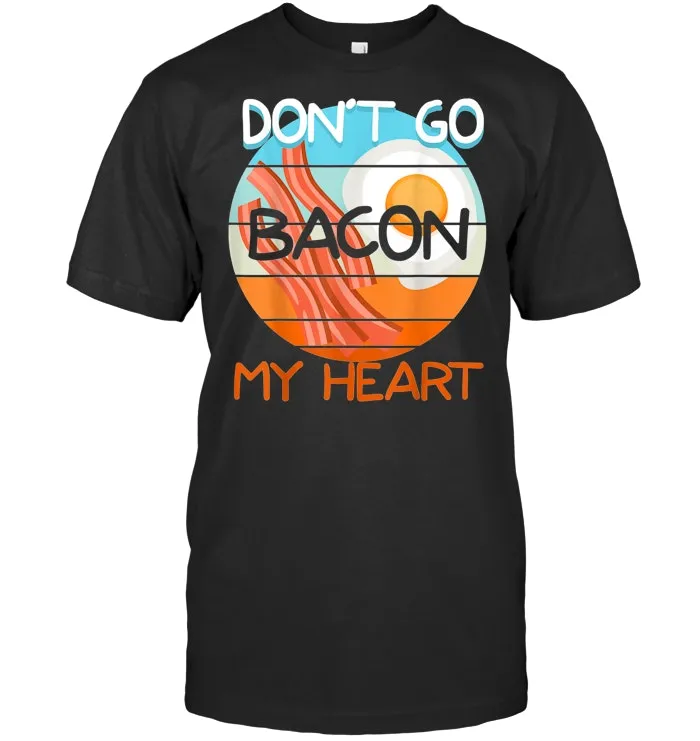 Funny Couples Dating Retro Vintage Don't Go Bacon My Heart T Shirt