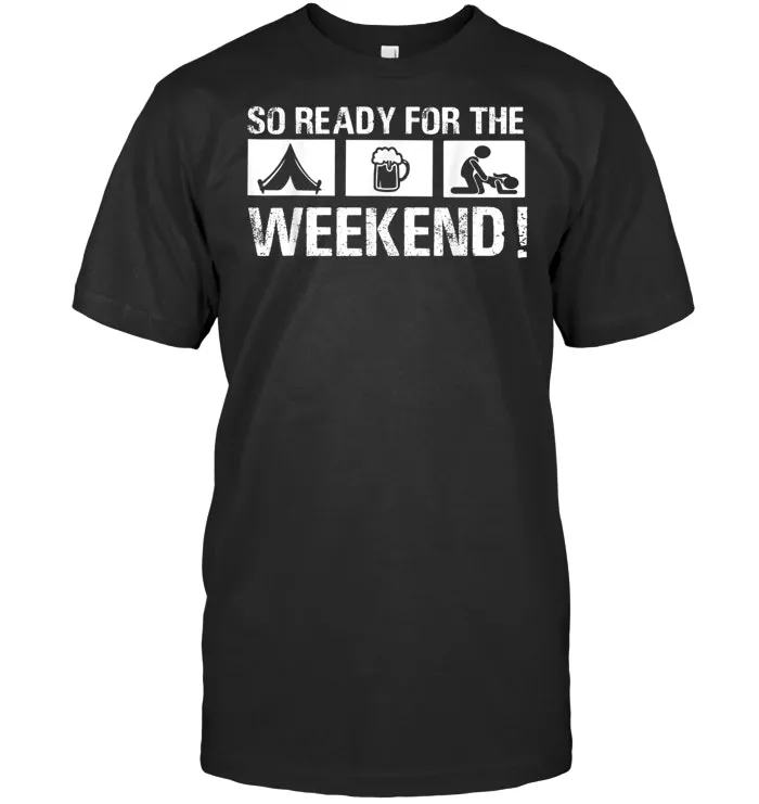 So Ready For The Camping Beer Sex Weekend Funny T Shirt