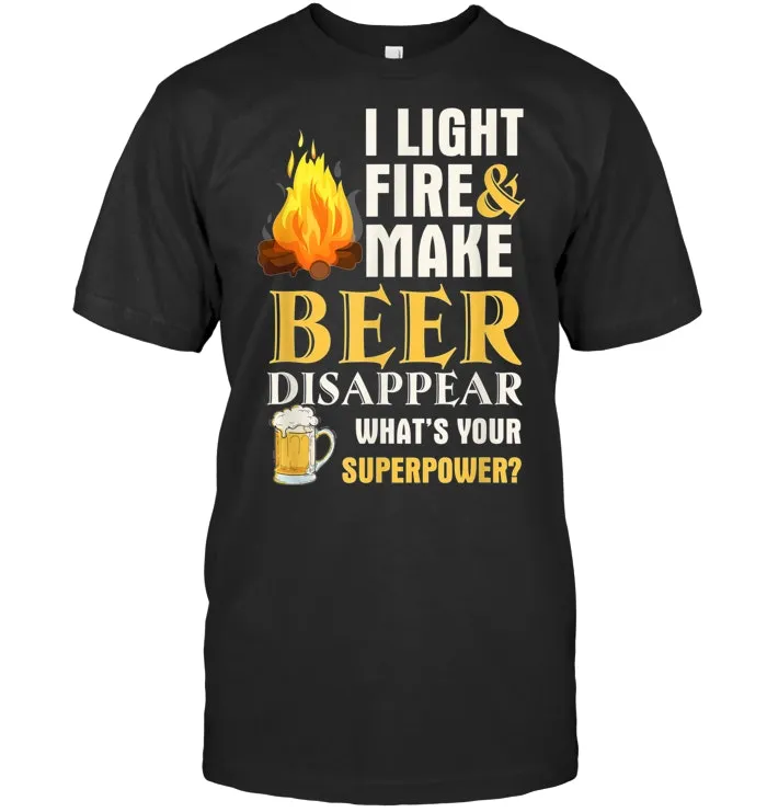 Funny Camping T Shirt I Light Fires Make Beer Disappear Tees
