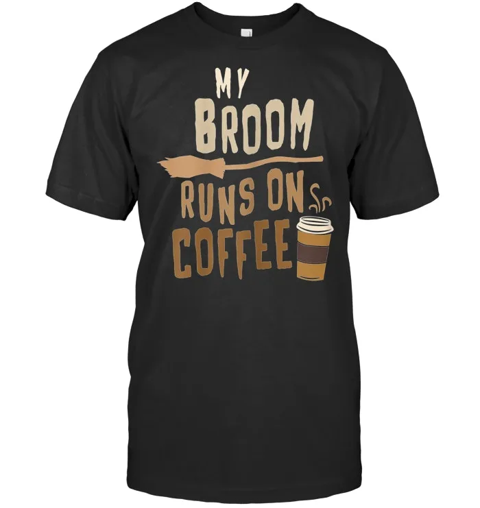 My Broom Runs on Coffee Funny Halloween T Shirt