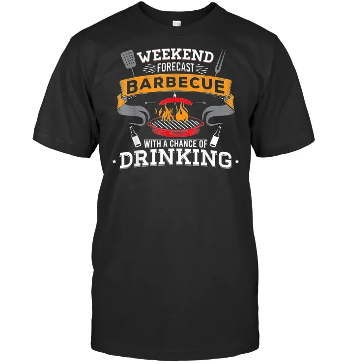 Weekend Forecast Barbecue With A Chance Of Drinking Beer BBQ T Shirt