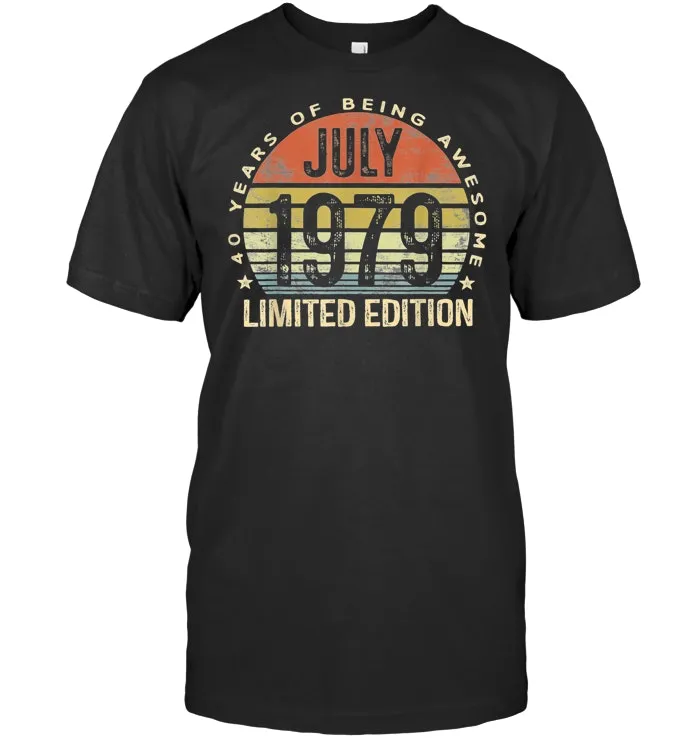 Born July 1979 Limited Edition Bday Gifts 40th Birthday T Shirt