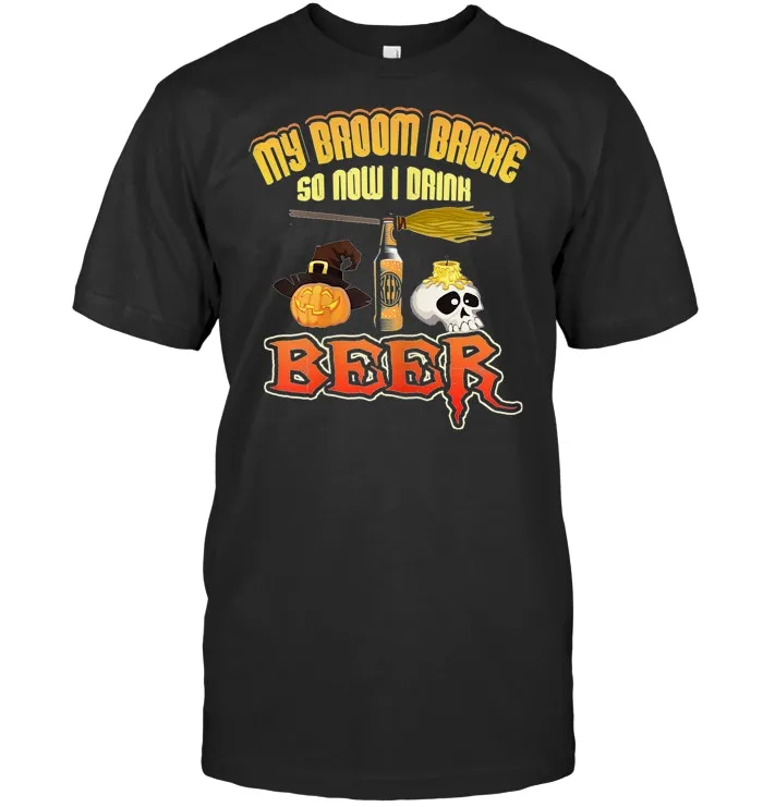 Funny My Broom Broke So Now I Drink Beer Halloween T Shirt