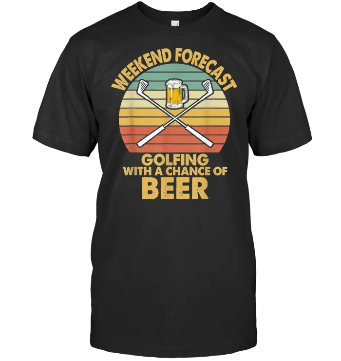 Funny Golf Shirts Weekend Forecast Beer Golfing Gift Golfers