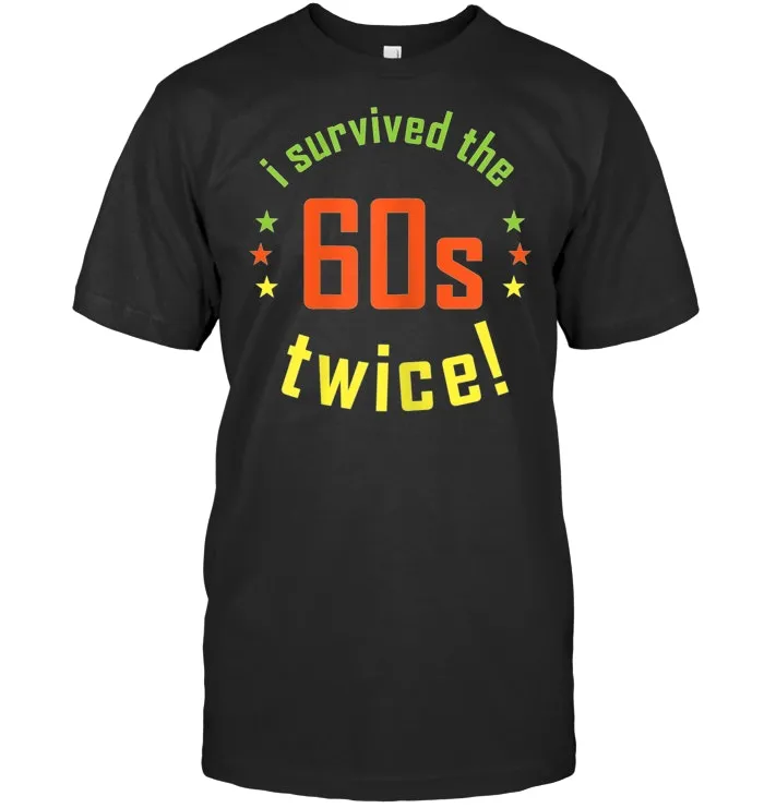 I Survived The Sixties Twice   Birthday  T Shirt