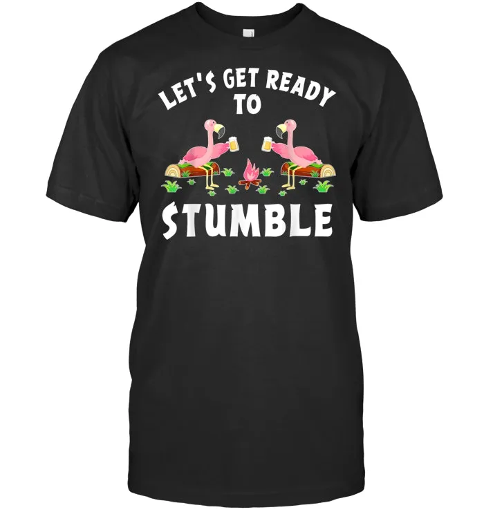 Flamingo Drink Beer Tshirt Lets Get Ready Stumble Camping