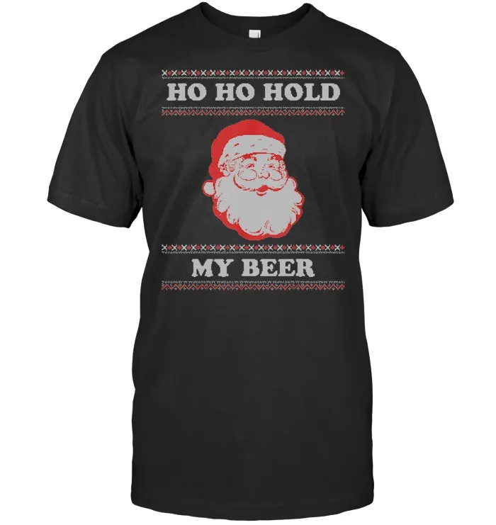 Ugly Christmas Santa, Ho Ho Hold My Beer T Shirt